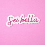 Die-Cut Sticker – “Sei bella”